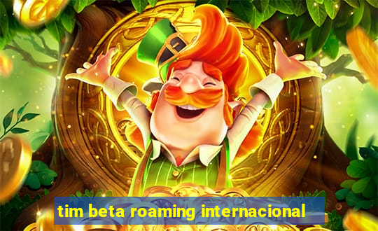 tim beta roaming internacional